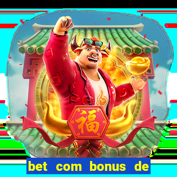 bet com bonus de cadastro sem deposito